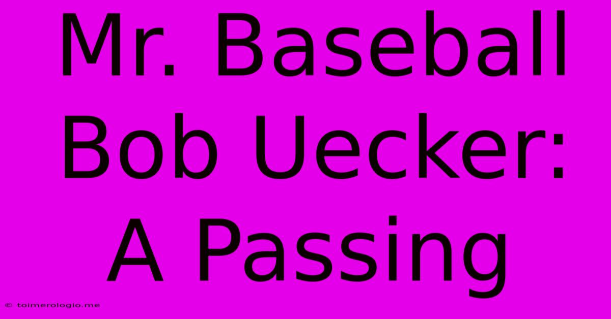 Mr. Baseball Bob Uecker: A Passing