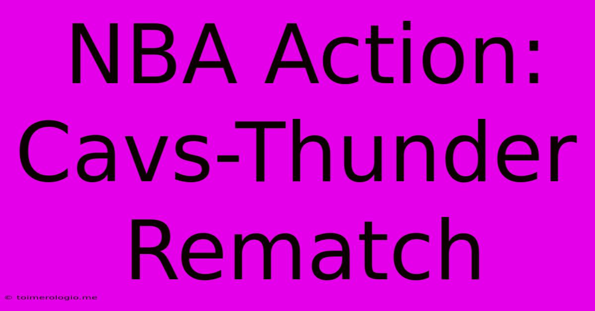 NBA Action: Cavs-Thunder Rematch