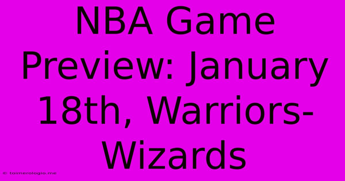 NBA Game Preview: January 18th, Warriors-Wizards