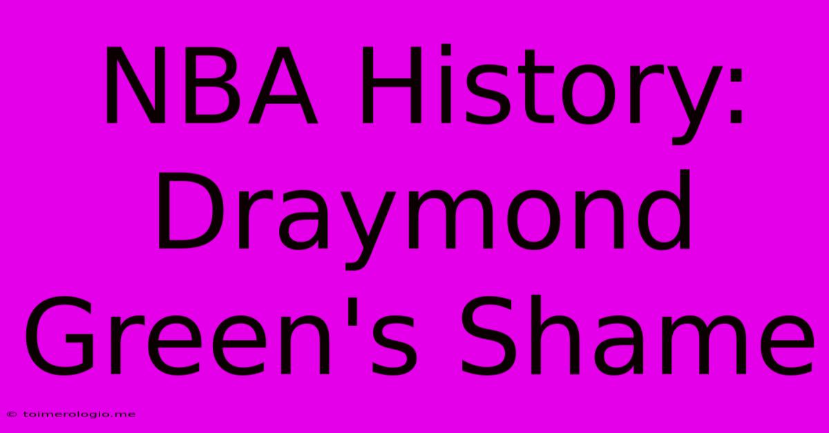 NBA History: Draymond Green's Shame