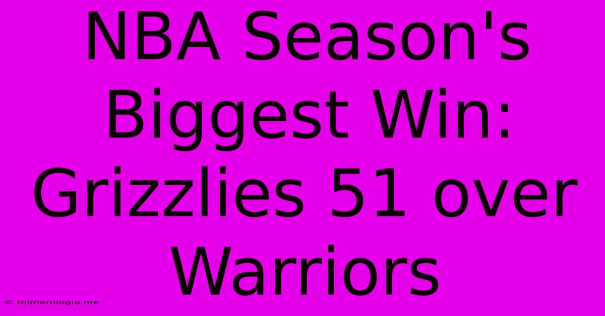 NBA Season's Biggest Win: Grizzlies 51 Over Warriors