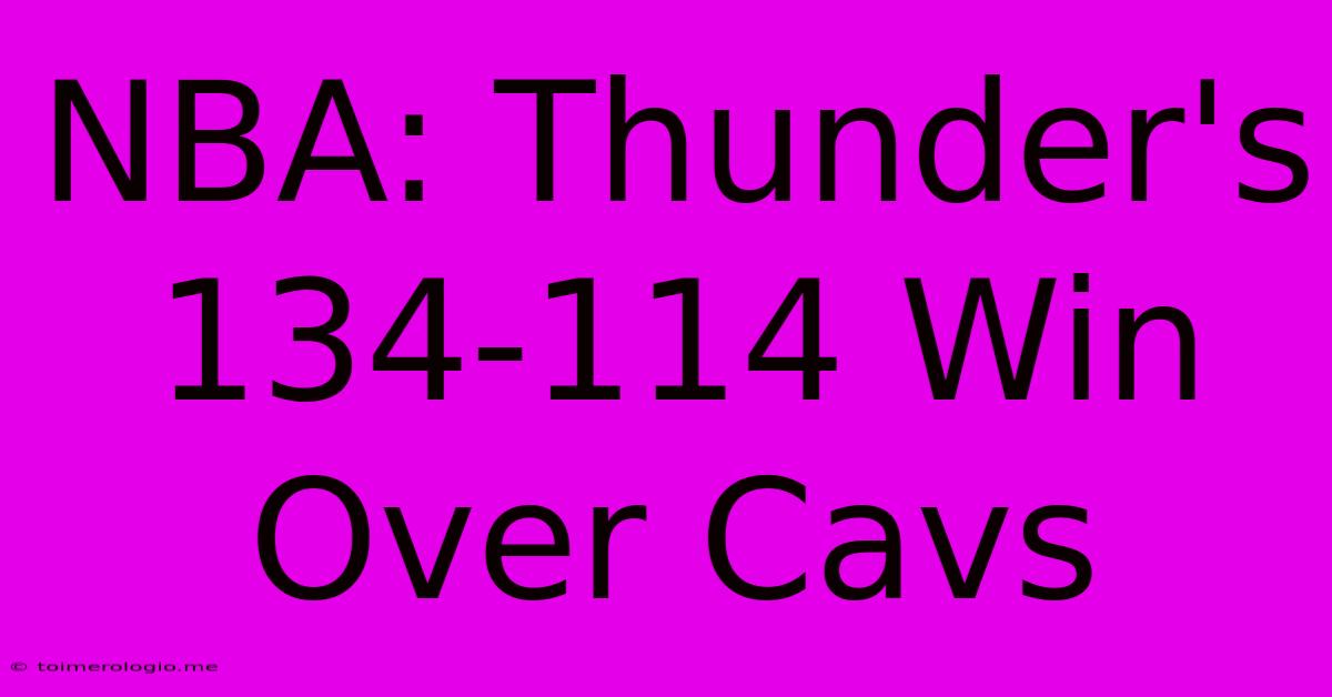 NBA: Thunder's 134-114 Win Over Cavs