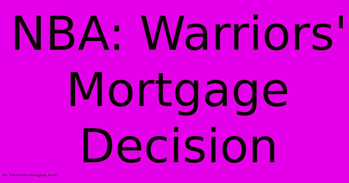 NBA: Warriors' Mortgage Decision