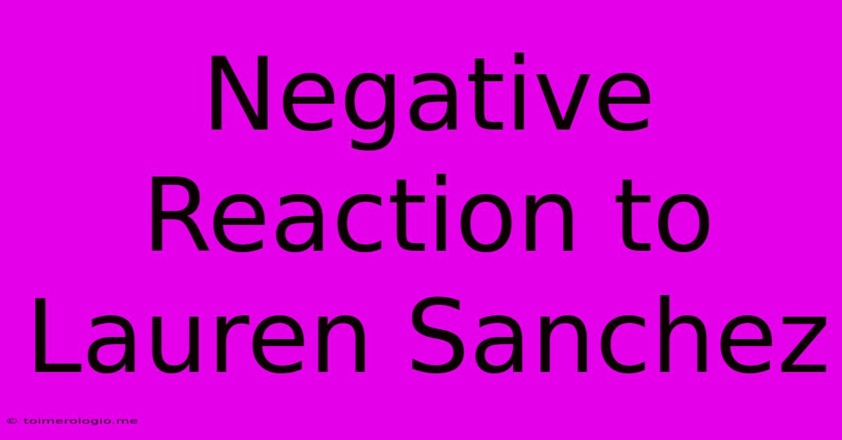 Negative Reaction To Lauren Sanchez