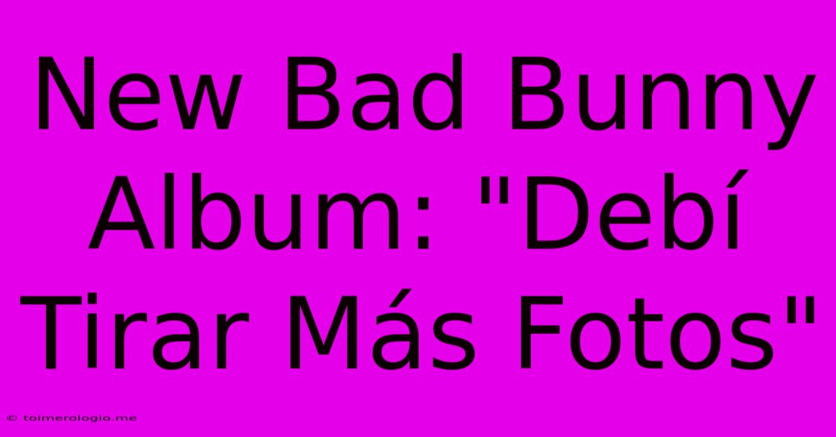 New Bad Bunny Album: 