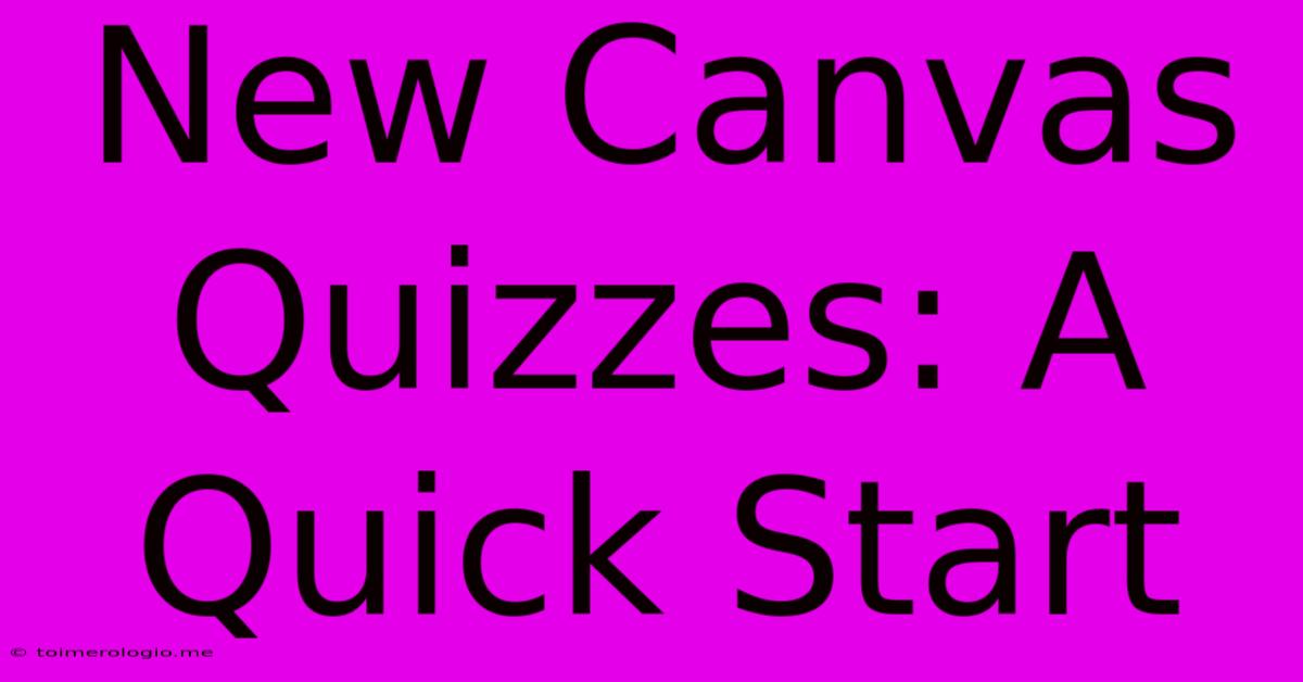 New Canvas Quizzes: A Quick Start