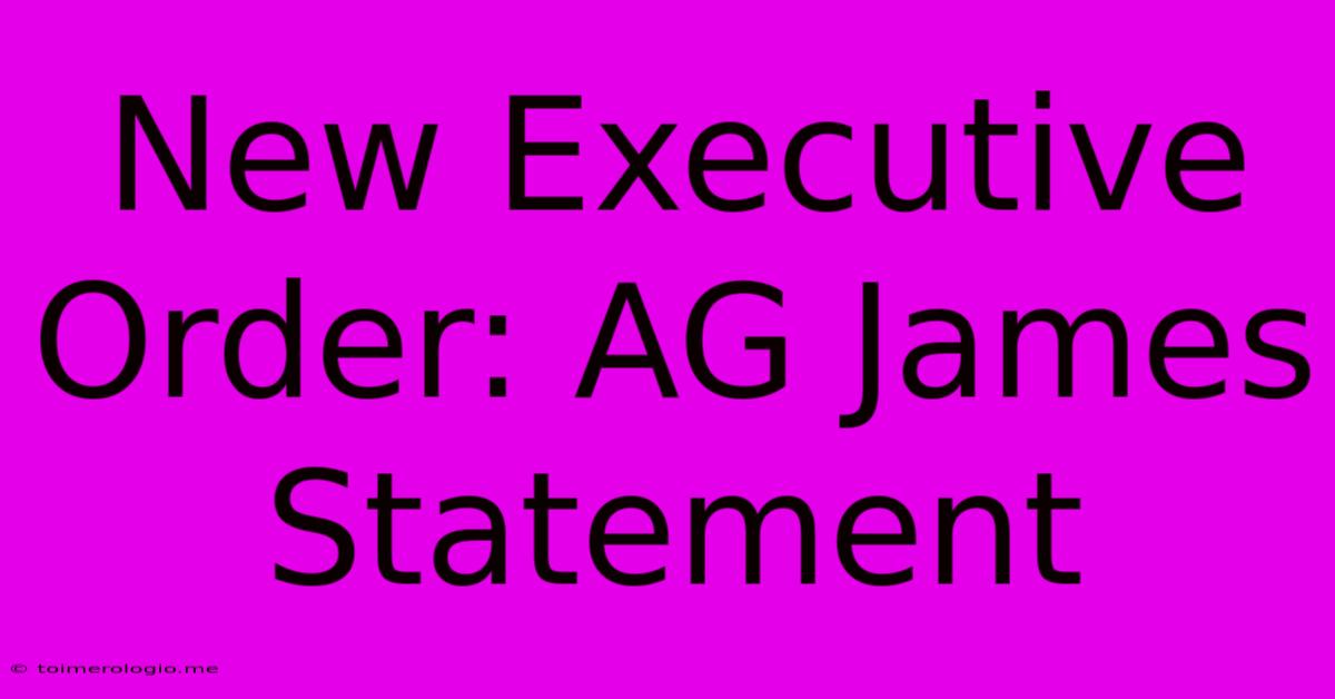 New Executive Order: AG James Statement