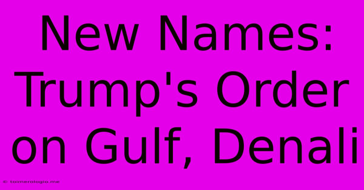 New Names: Trump's Order On Gulf, Denali