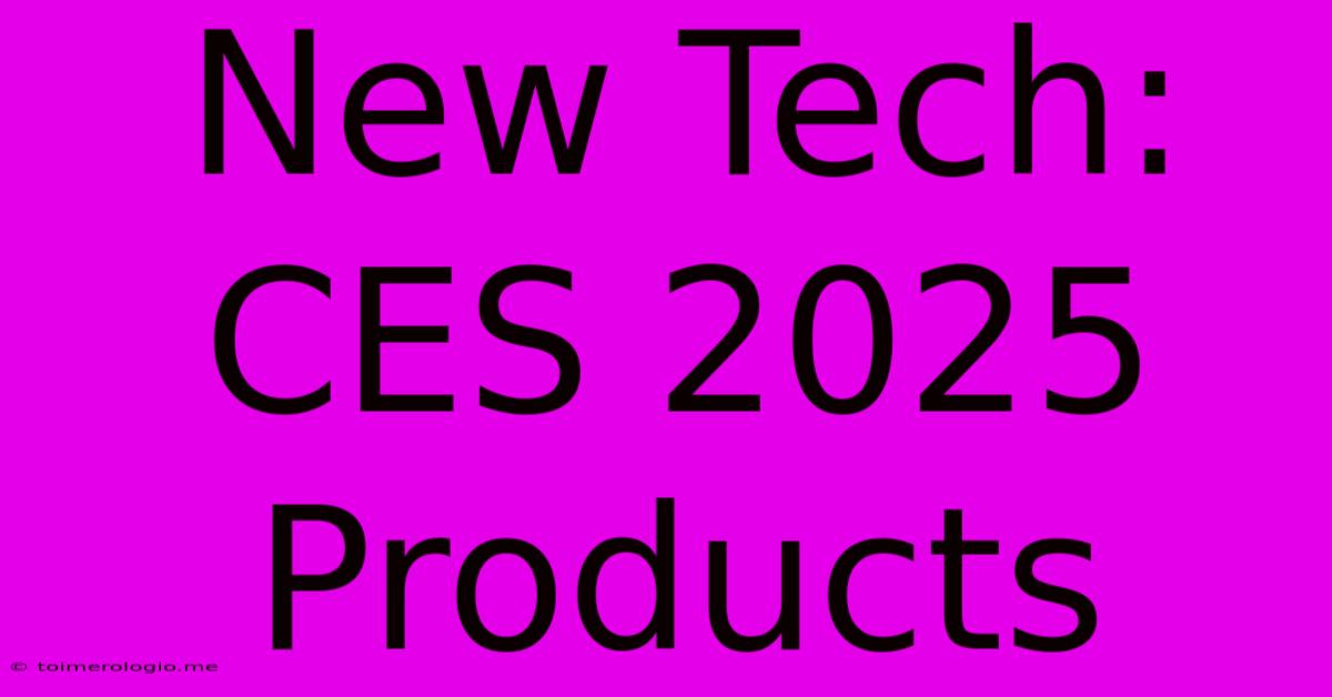 New Tech: CES 2025 Products