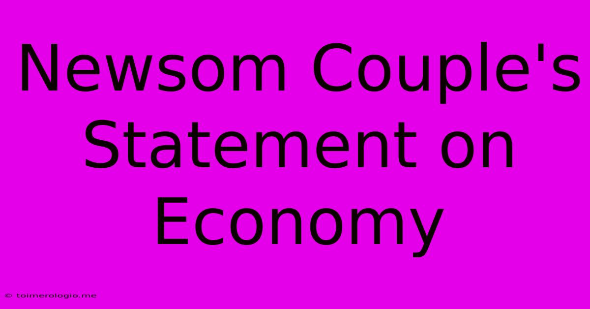 Newsom Couple's Statement On Economy