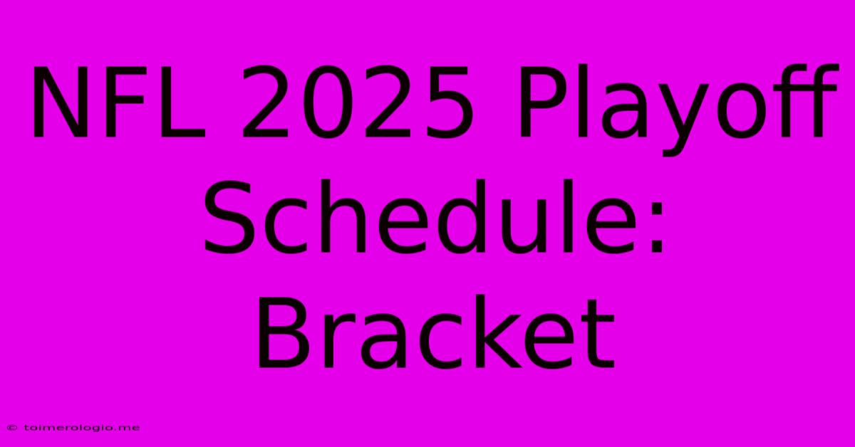 NFL 2025 Playoff Schedule: Bracket