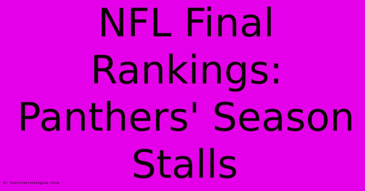 NFL Final Rankings: Panthers' Season Stalls