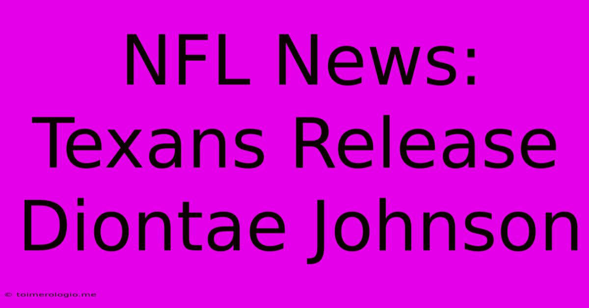 NFL News: Texans Release Diontae Johnson