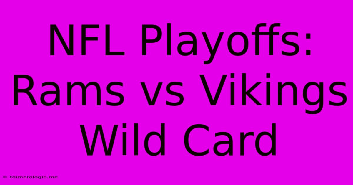 NFL Playoffs: Rams Vs Vikings Wild Card