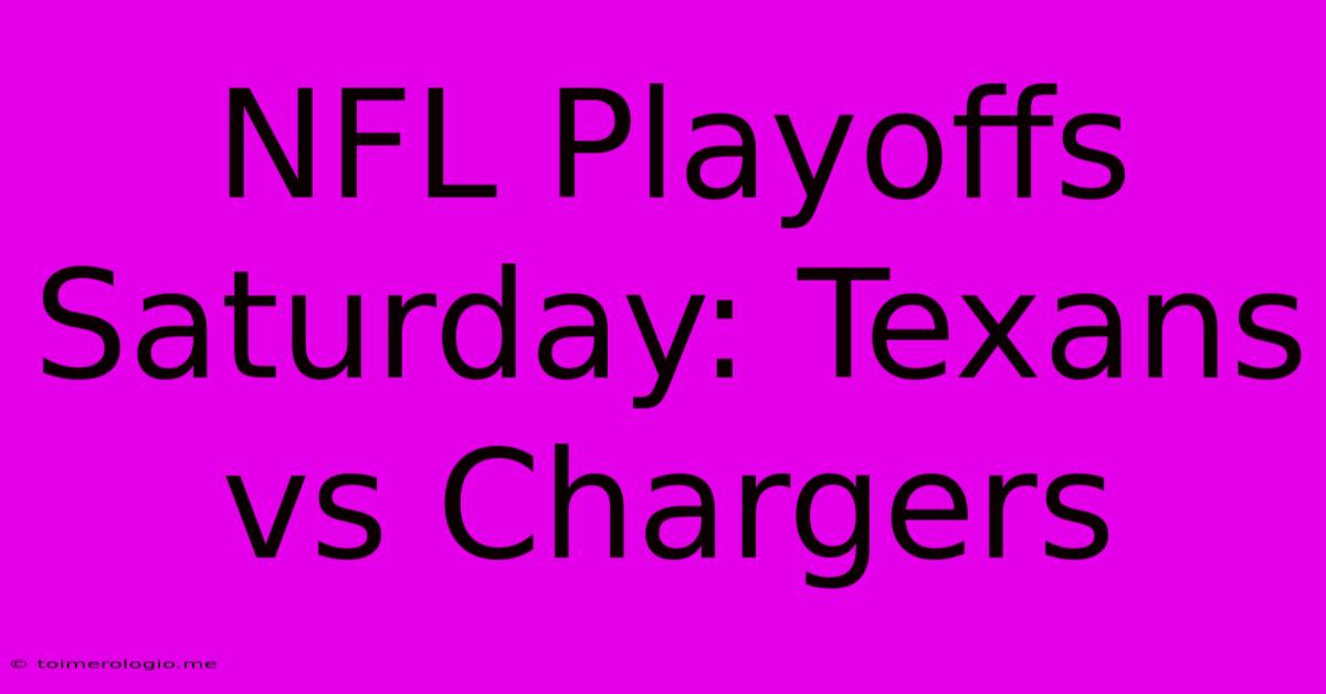 NFL Playoffs Saturday: Texans Vs Chargers