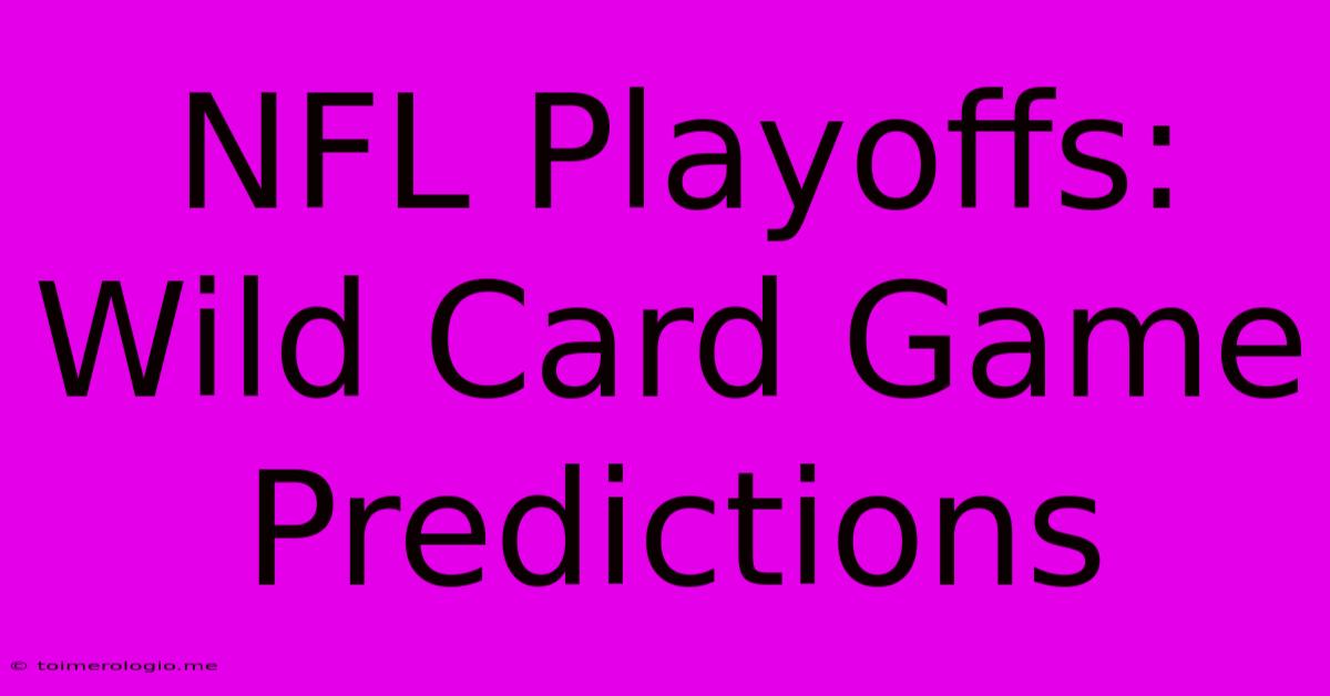 NFL Playoffs: Wild Card Game Predictions