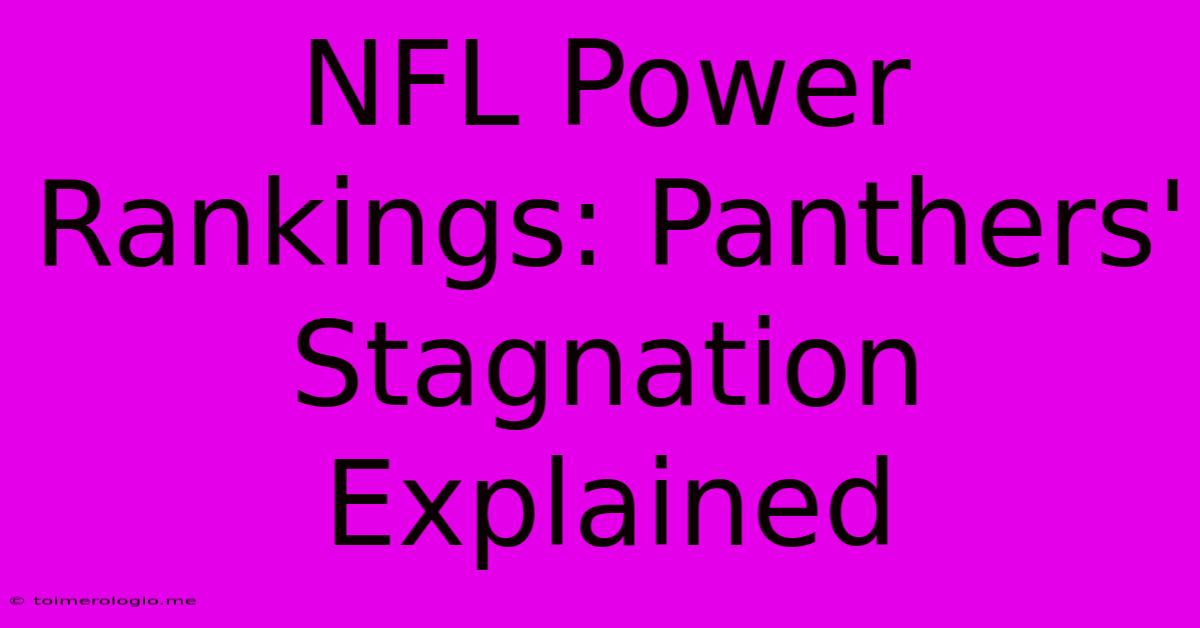 NFL Power Rankings: Panthers' Stagnation Explained