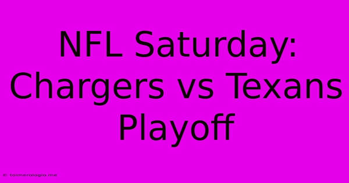 NFL Saturday: Chargers Vs Texans Playoff