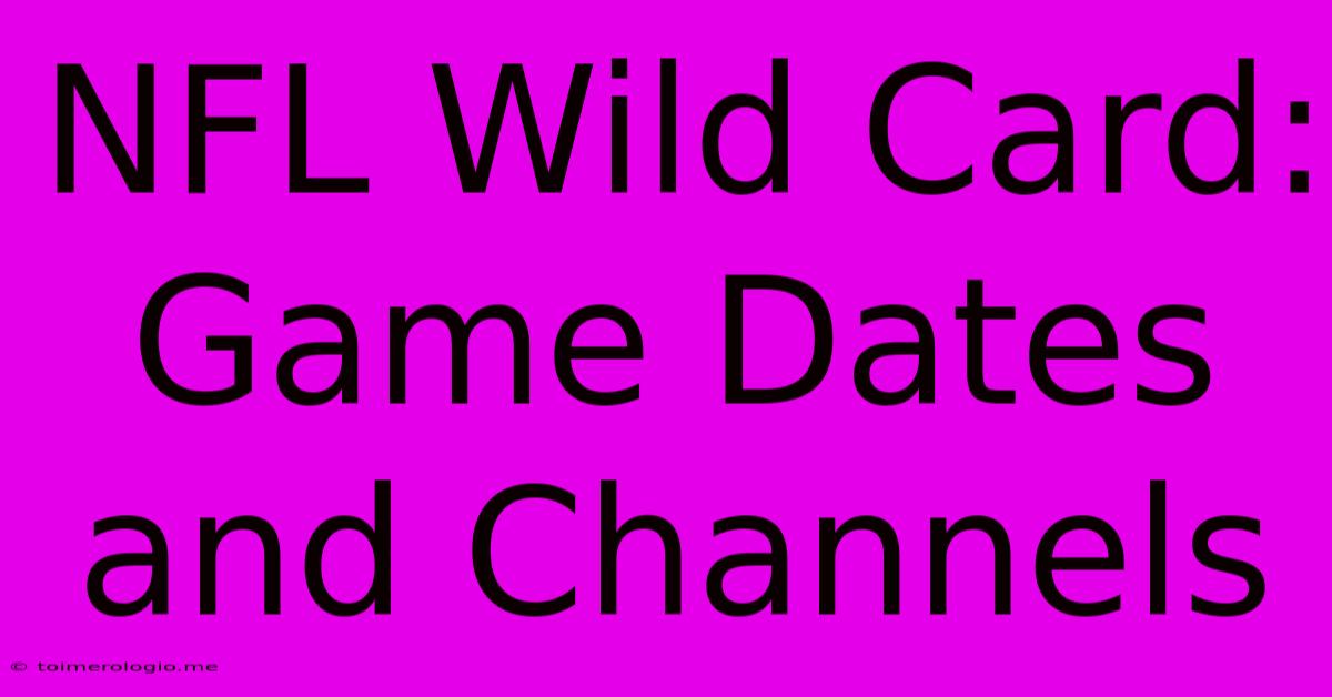 NFL Wild Card: Game Dates And Channels