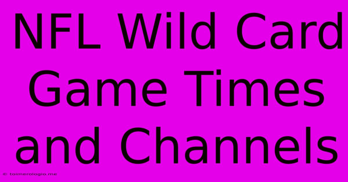 NFL Wild Card Game Times And Channels