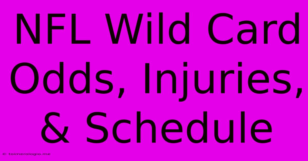 NFL Wild Card Odds, Injuries, & Schedule