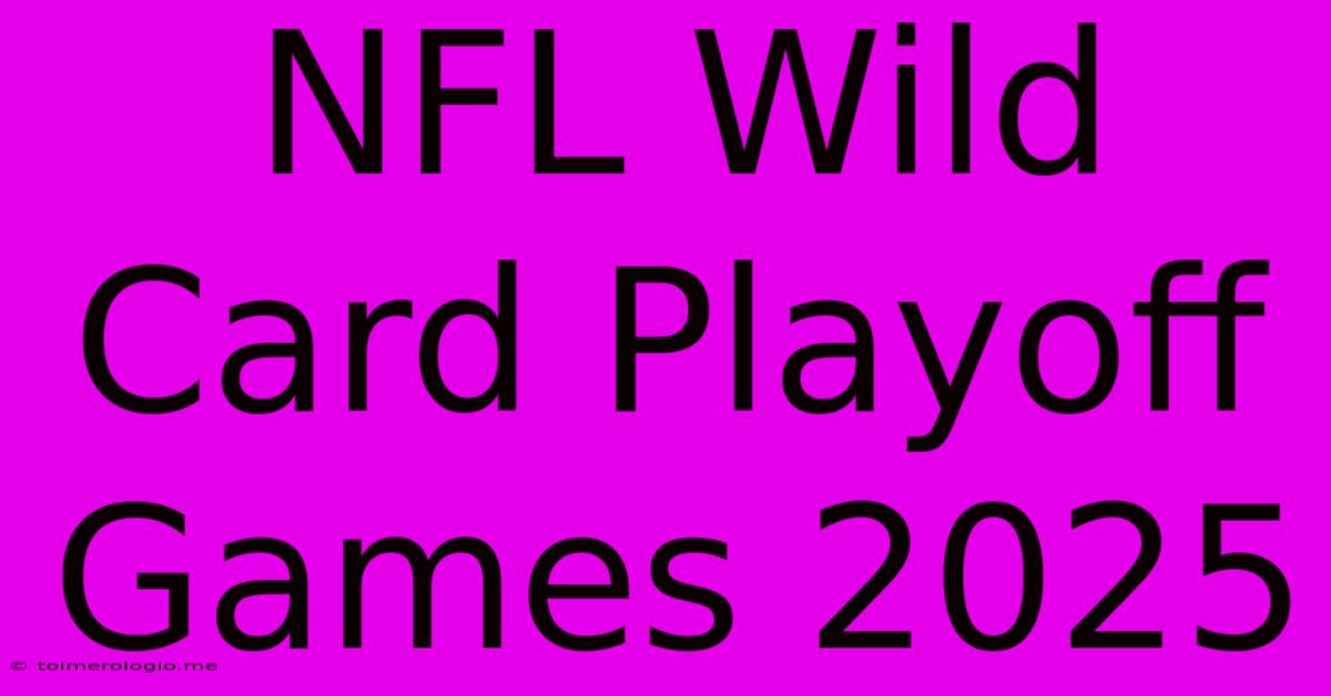 NFL Wild Card Playoff Games 2025