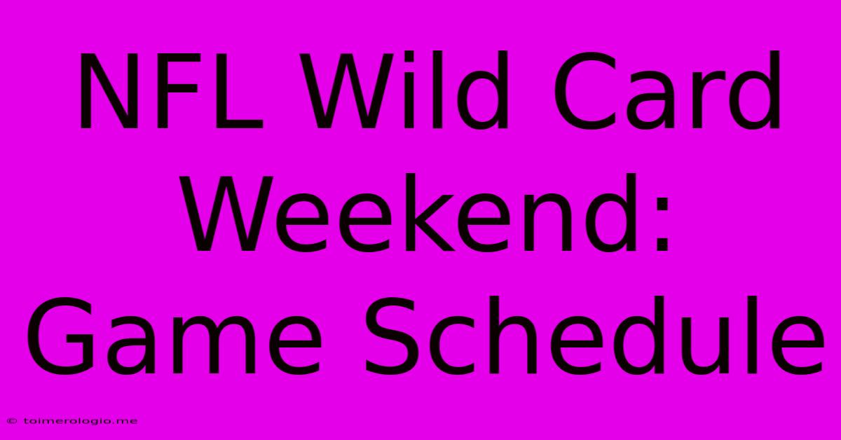 NFL Wild Card Weekend: Game Schedule