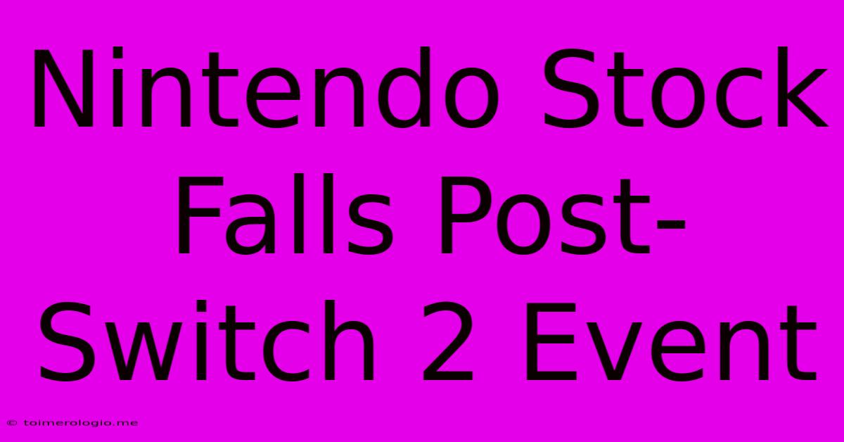 Nintendo Stock Falls Post-Switch 2 Event