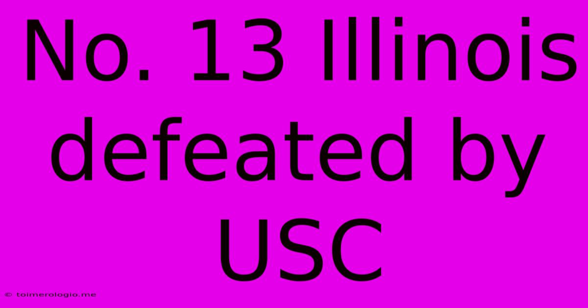 No. 13 Illinois Defeated By USC