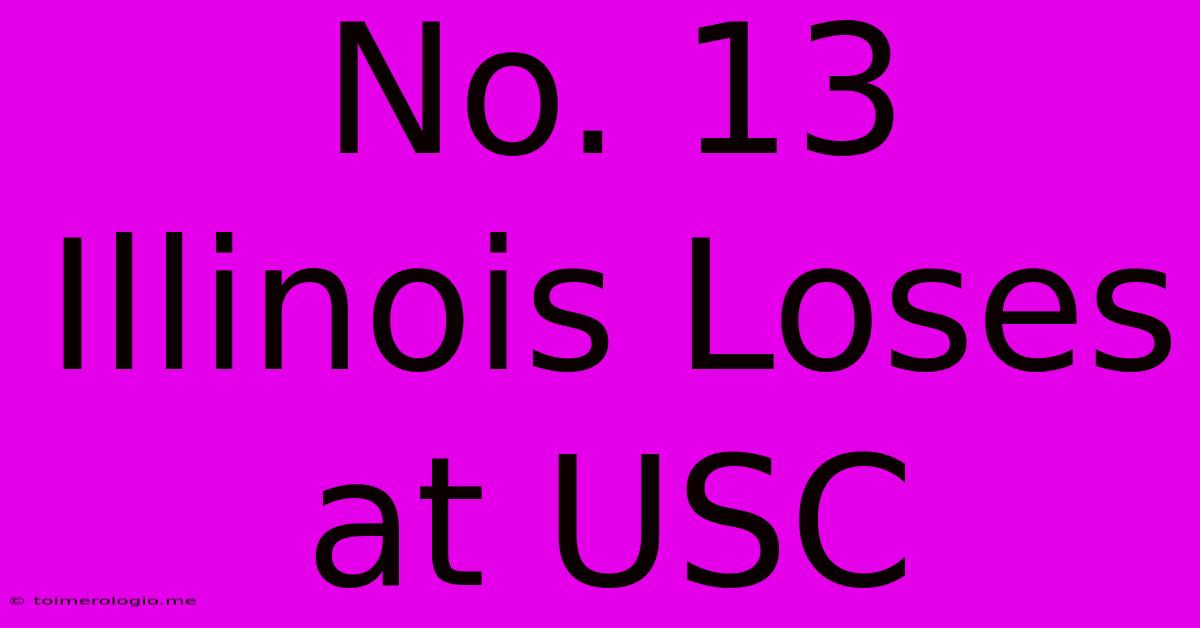 No. 13 Illinois Loses At USC