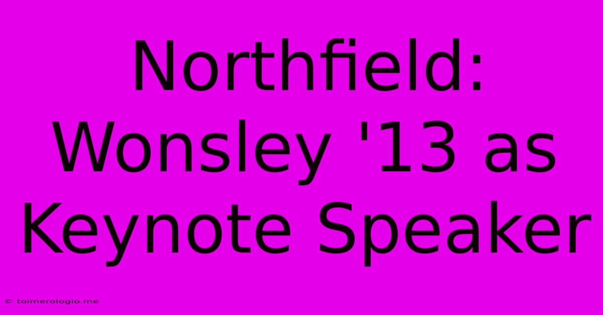 Northfield: Wonsley '13 As Keynote Speaker