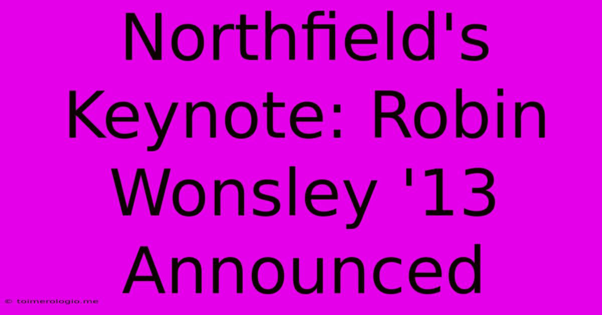 Northfield's Keynote: Robin Wonsley '13 Announced