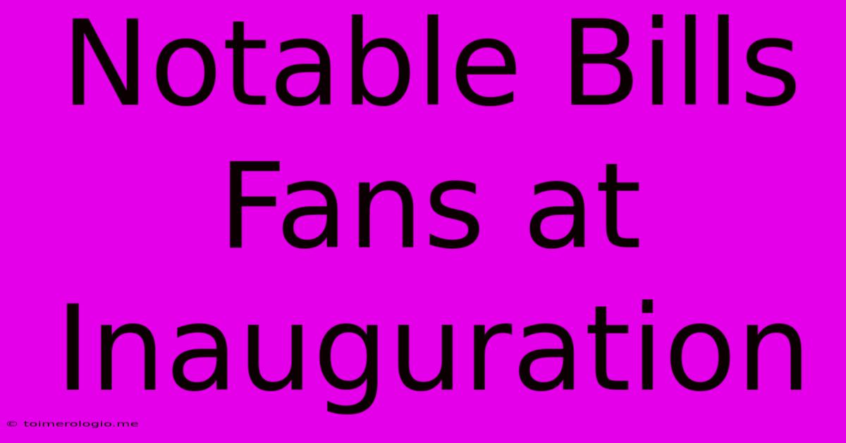 Notable Bills Fans At Inauguration