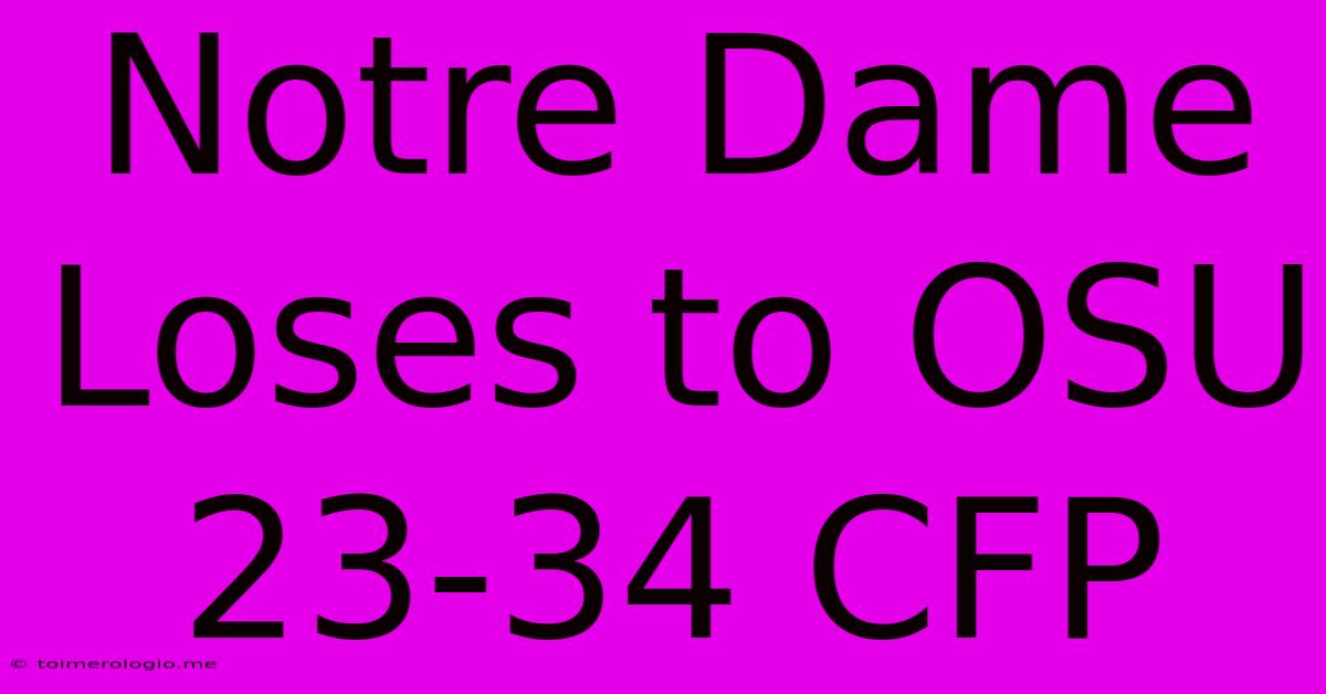 Notre Dame Loses To OSU 23-34 CFP