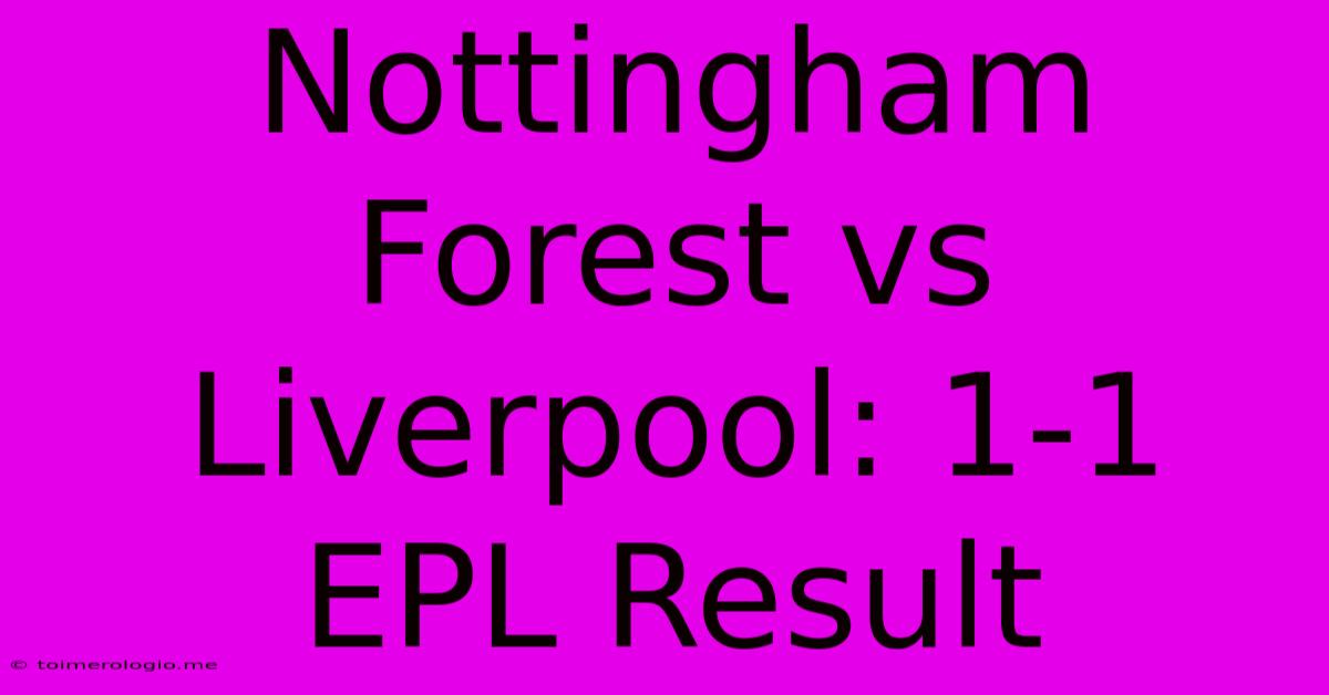 Nottingham Forest Vs Liverpool: 1-1 EPL Result