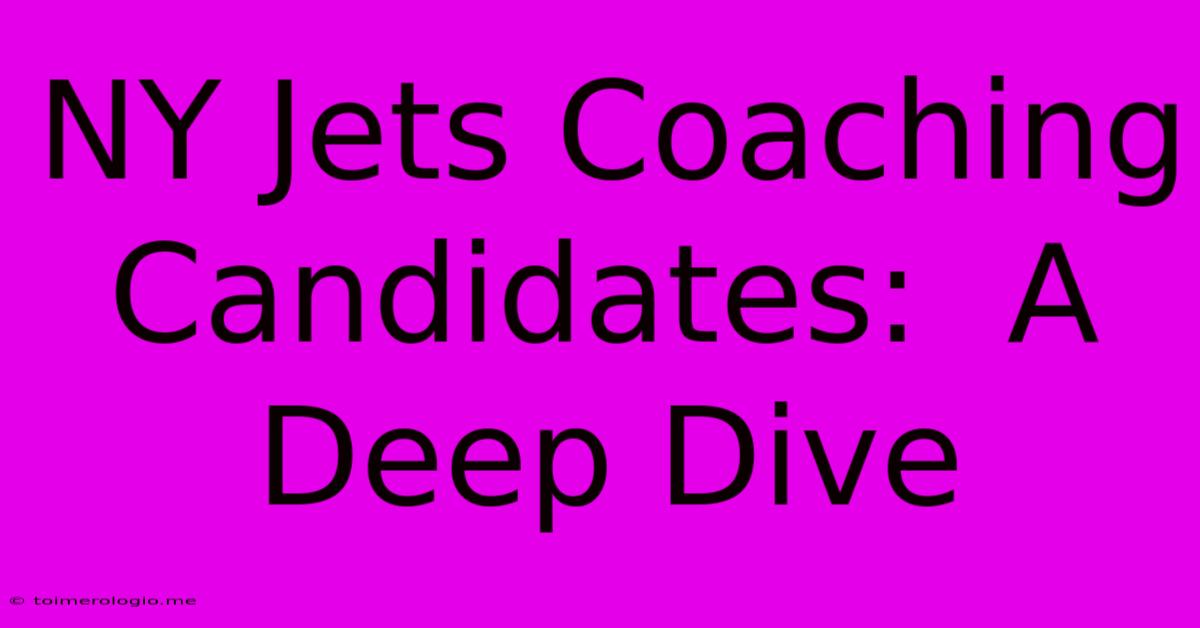 NY Jets Coaching Candidates:  A Deep Dive