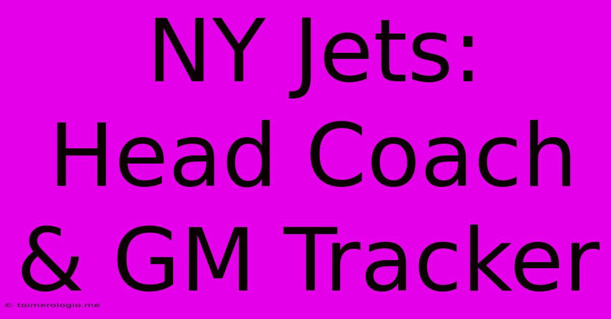 NY Jets: Head Coach & GM Tracker