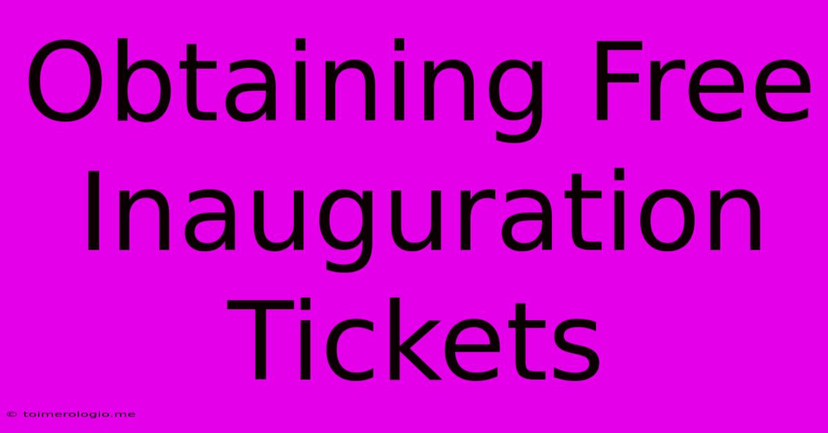 Obtaining Free Inauguration Tickets