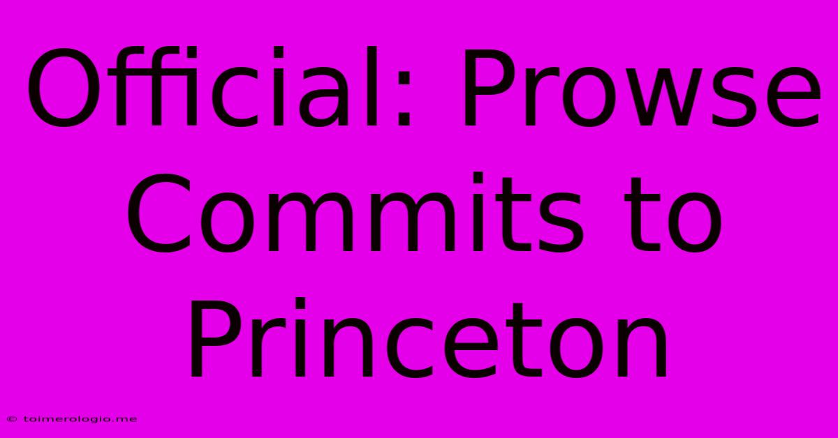 Official: Prowse Commits To Princeton