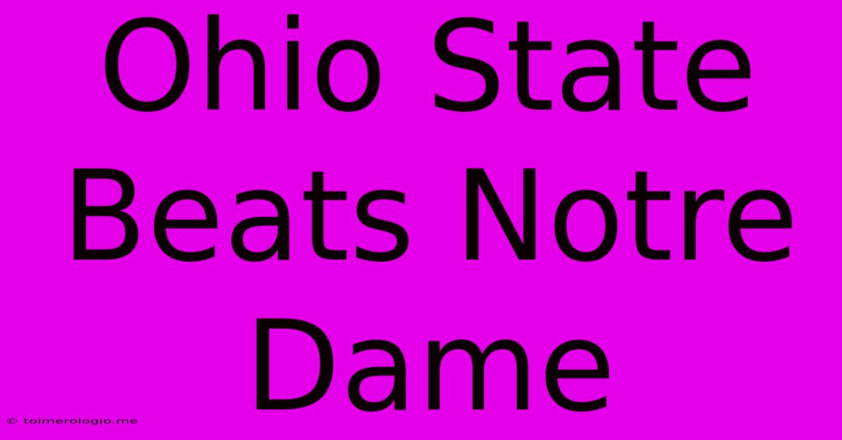 Ohio State Beats Notre Dame