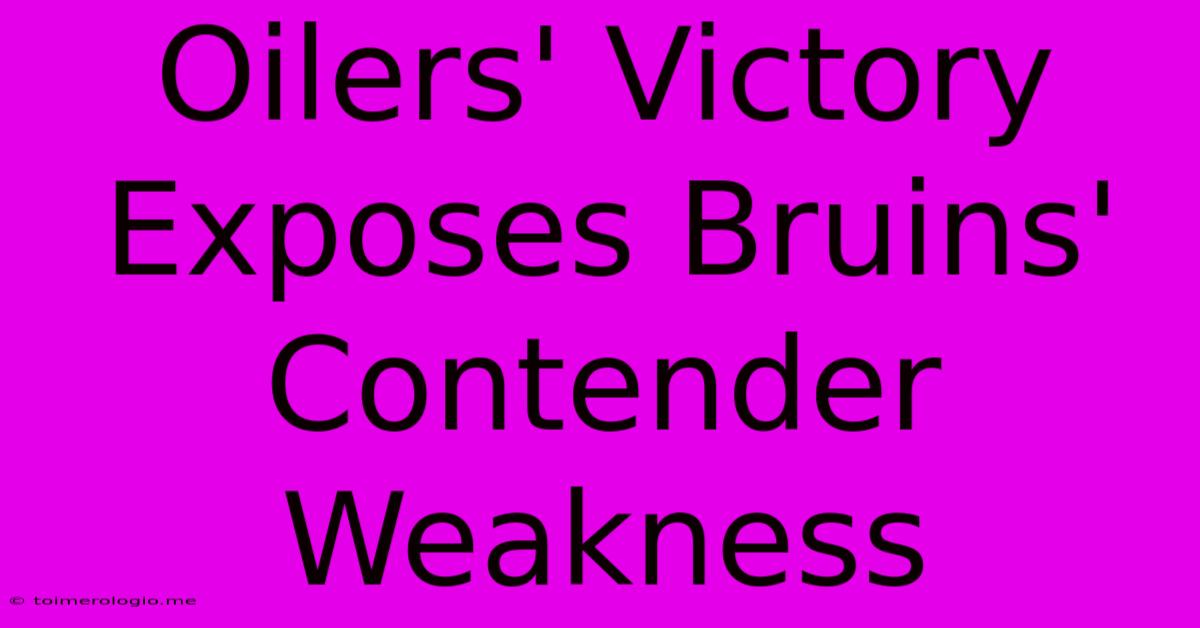 Oilers' Victory Exposes Bruins' Contender Weakness