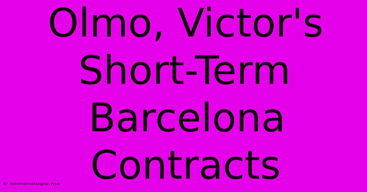 Olmo, Victor's Short-Term Barcelona Contracts