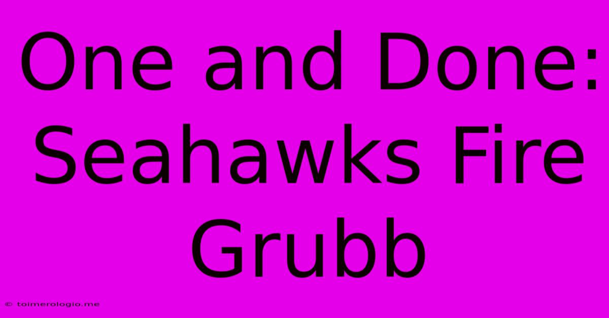 One And Done: Seahawks Fire Grubb