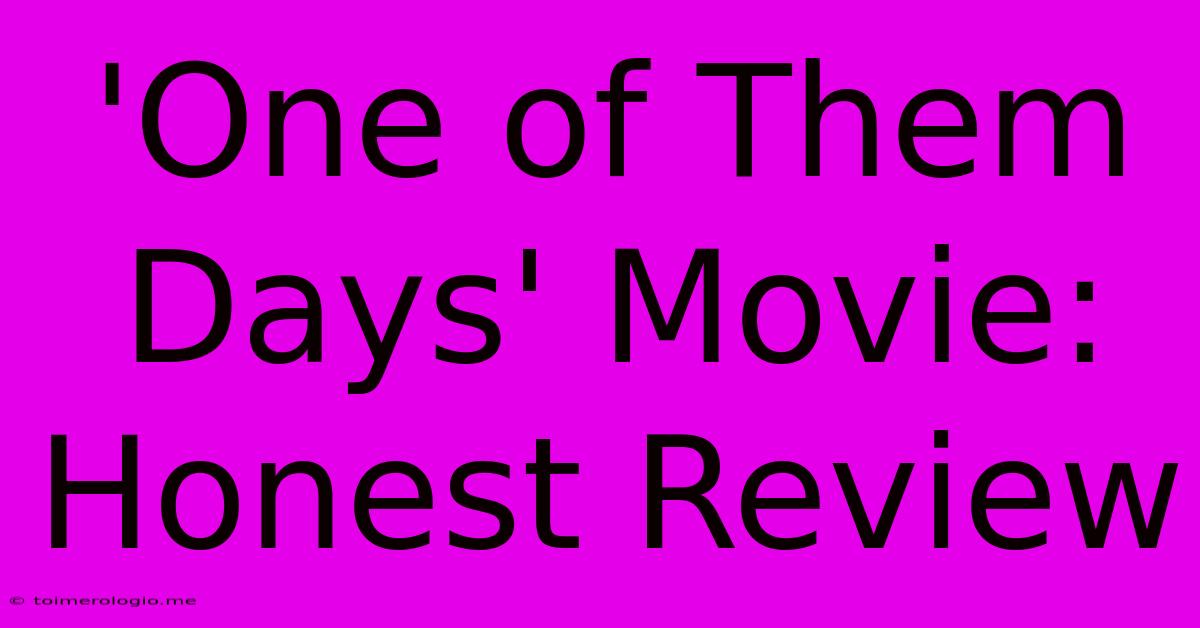 'One Of Them Days' Movie: Honest Review