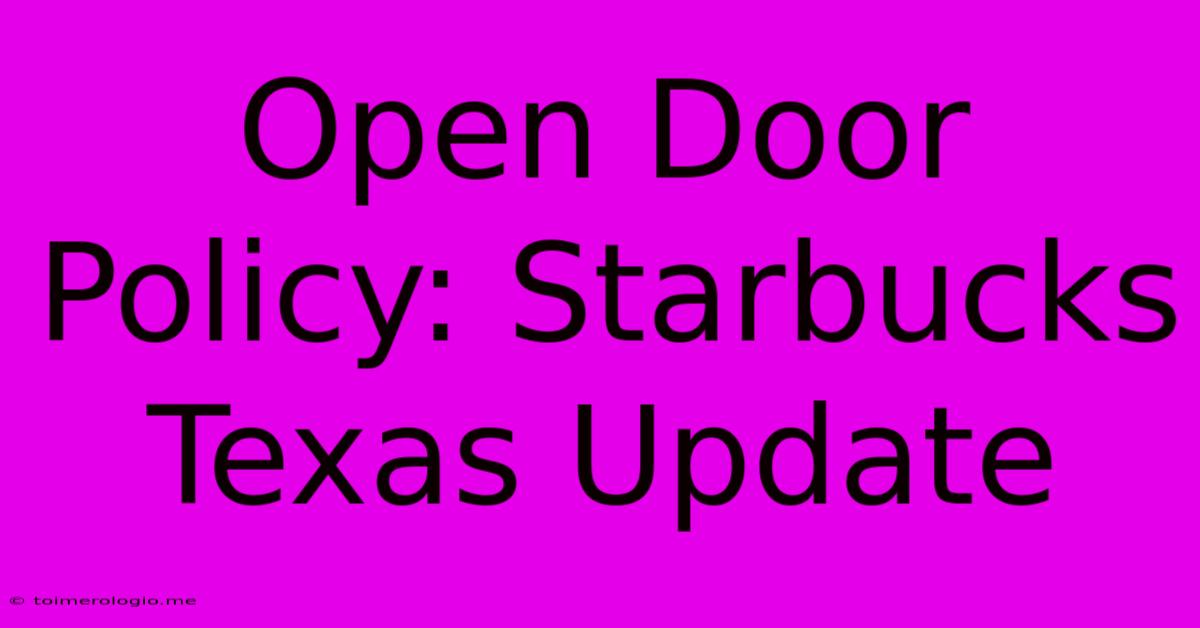 Open Door Policy: Starbucks Texas Update