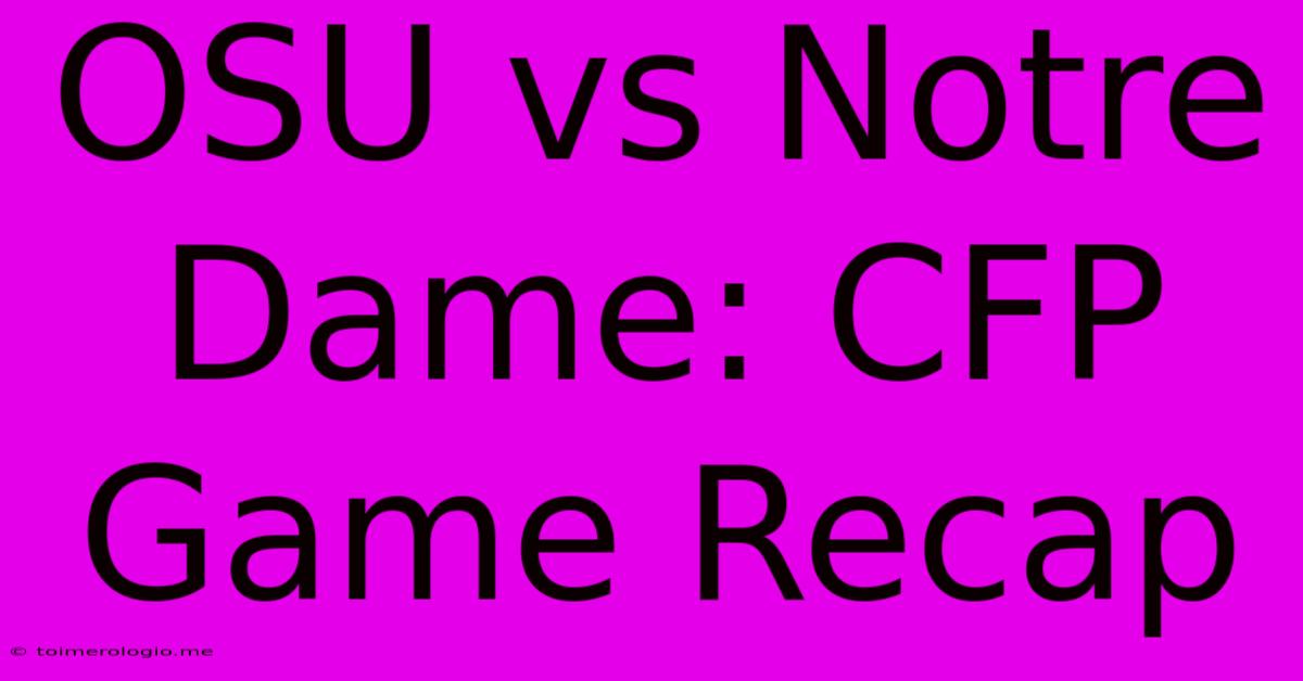 OSU Vs Notre Dame: CFP Game Recap