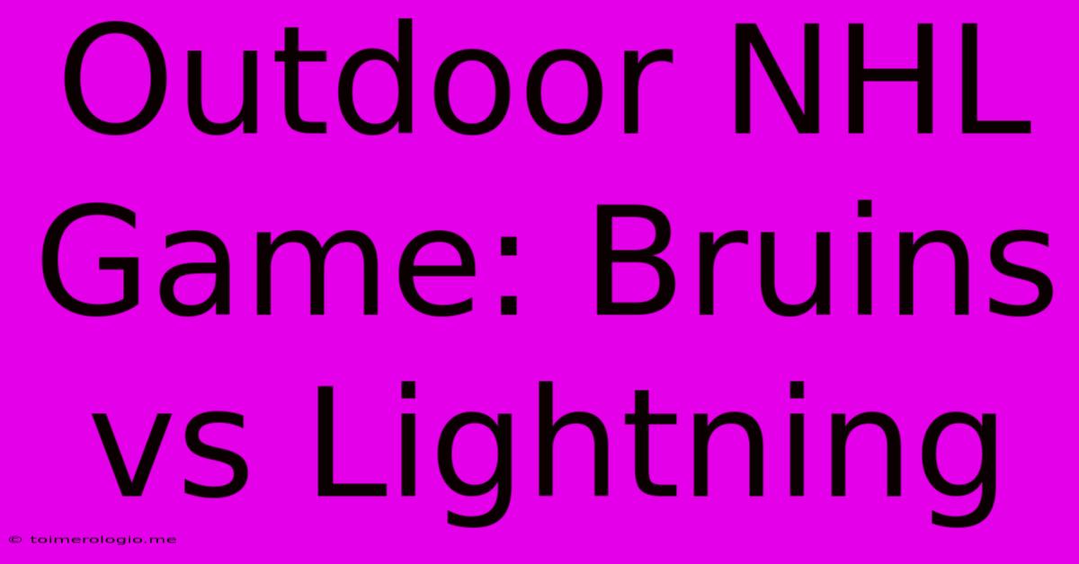 Outdoor NHL Game: Bruins Vs Lightning