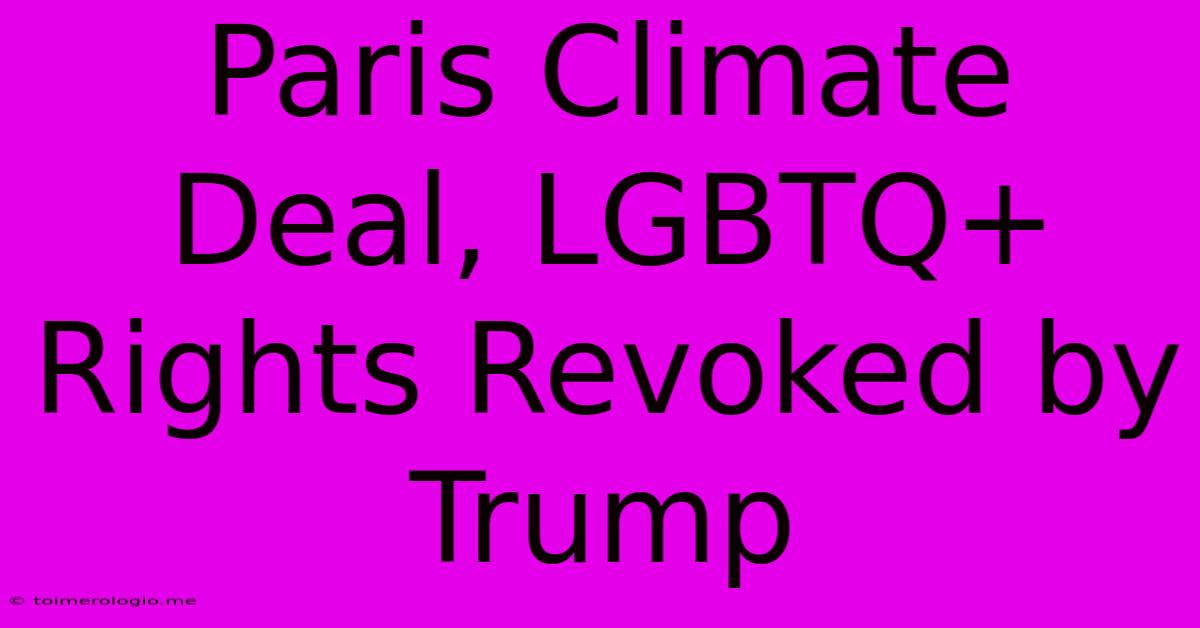 Paris Climate Deal, LGBTQ+ Rights Revoked By Trump