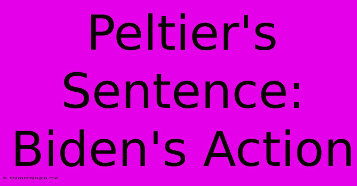 Peltier's Sentence: Biden's Action