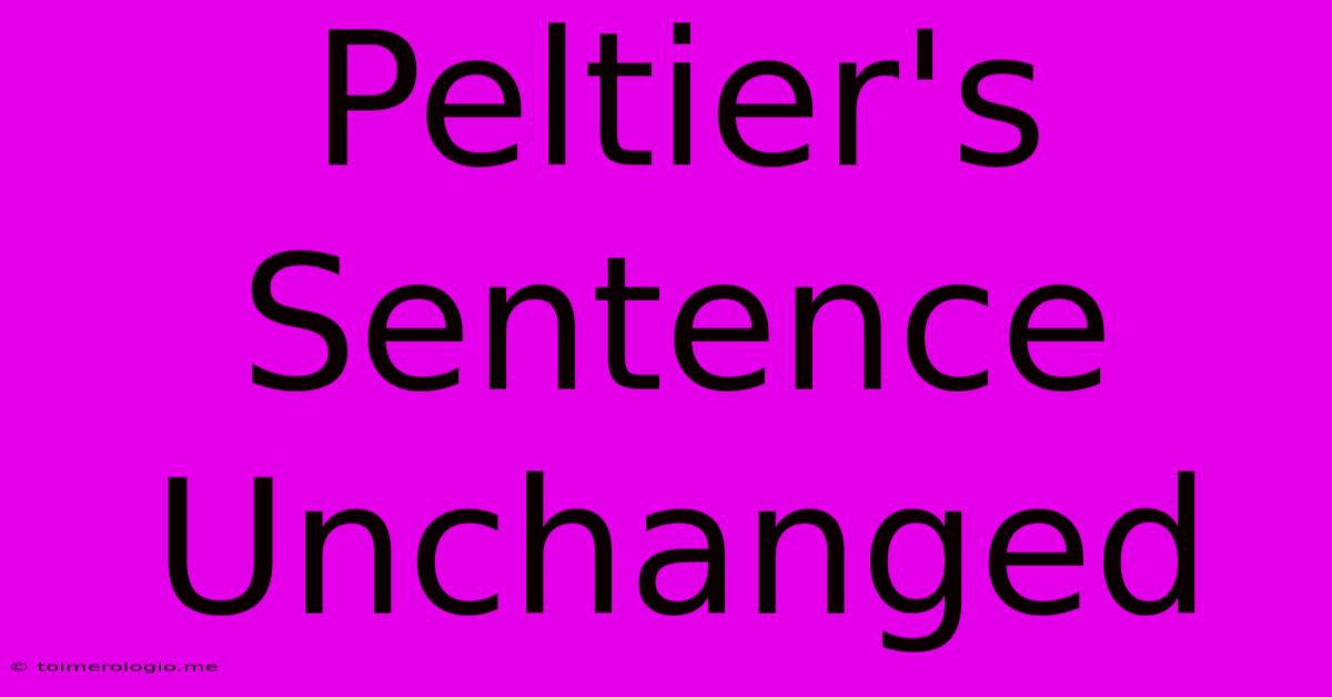 Peltier's Sentence Unchanged